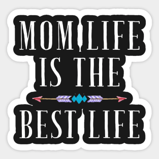 Mom life is the best life Sticker